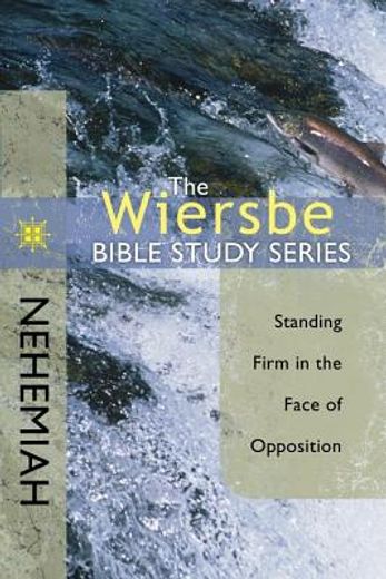 nehemiah,standing firm in the face of opposition