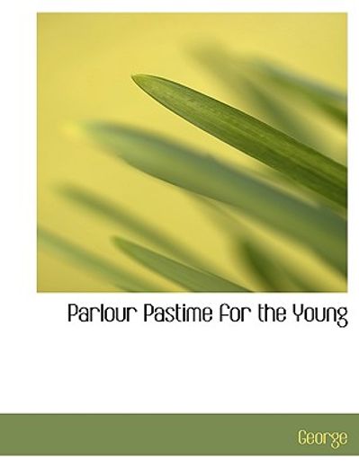 parlour pastime for the young (large print edition)