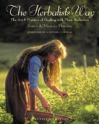 The Herbalist's Way: The Art and Practice of Healing with Plant Medicines (en Inglés)