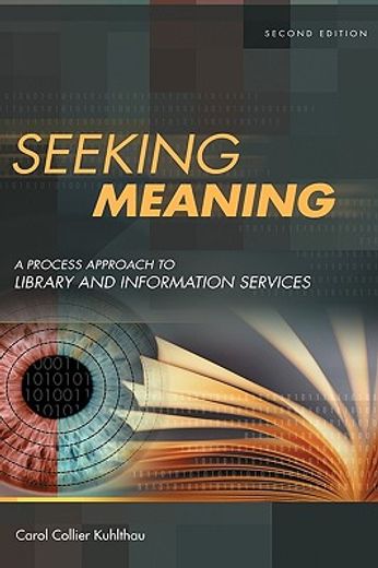seeking meaning,a process approach to library and information services