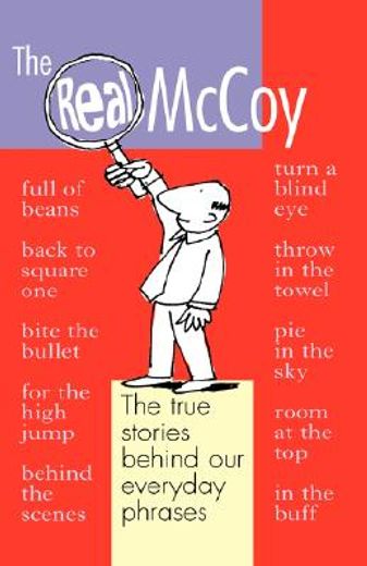 the real mccoy,the true stories behind our everyday phrases
