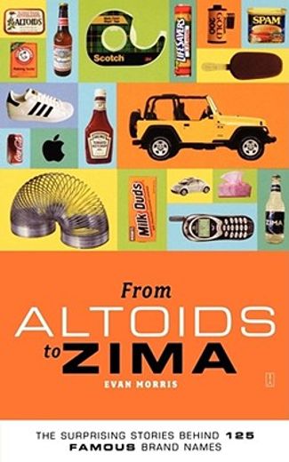 from altoids to zima,the surprising stories behind 125 brand names (en Inglés)