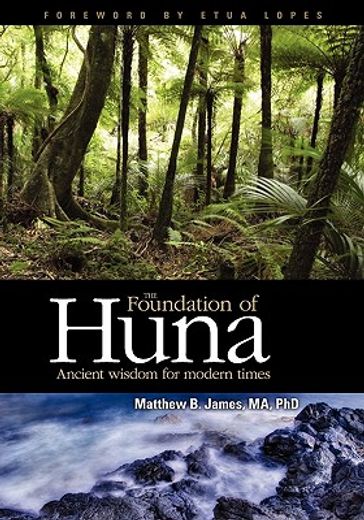 the foundation of huna - ancient wisdom for modern times (en Inglés)
