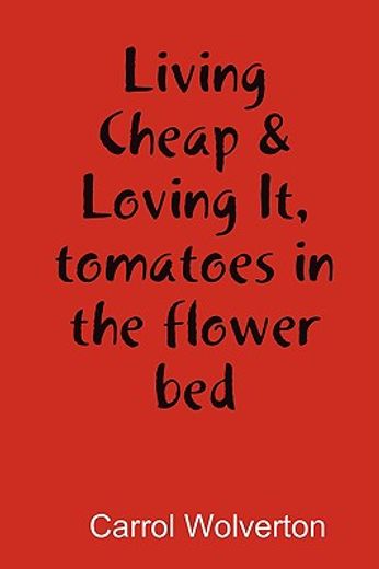 living cheap & loving it, tomatoes in the flower bed