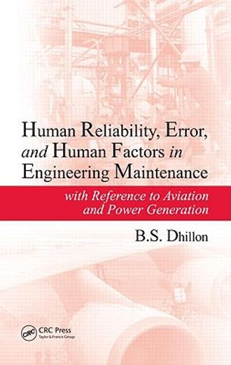 Human Reliability, Error, and Human Factors in Engineering Maintenance: With Reference to Aviation and Power Generation (en Inglés)