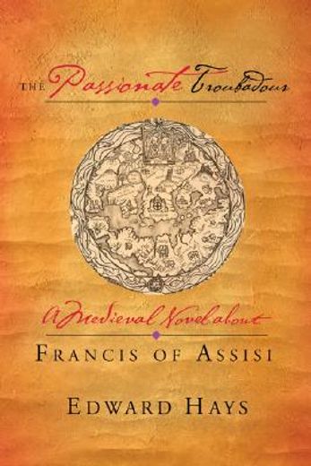 the passionate troubadour,a medieval novel about francis of assisi