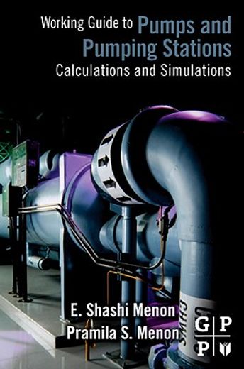 Working Guide to Pump and Pumping Stations: Calculations and Simulations (en Inglés)