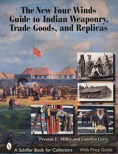 the new four winds guide to indian weaponry, trade goods, and replicas