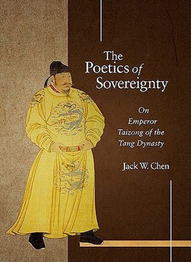 the poetics of sovereignty,on emperor taizong of the tang dynasty