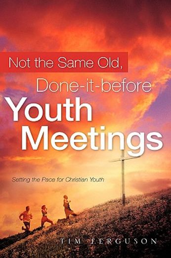 not the same old, done-it-before youth meetings