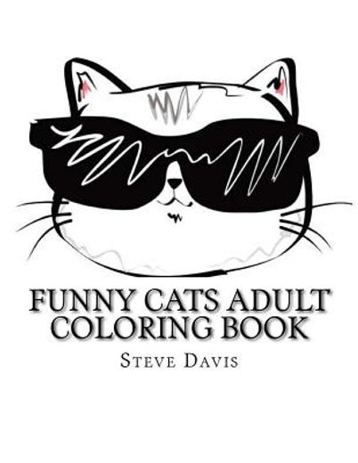 Funny Cats Adult Coloring Book: Stress Relieving Funny and Adorable Cats Coloring Book for Adults and Children (Easy Coloring for new Colorists) (Volume 1) [Soft Cover ]