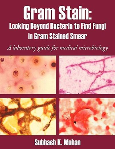 gram stain,looking beyond bacteria to find fungi in gram stained smear. a laboratory guide for medical microbio