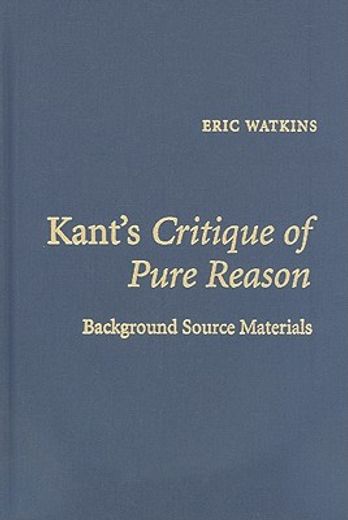 kant´s critique of pure reason,background source materials