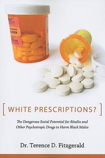 white prescriptions?,the dangerous social potential of ritalin and other psychotropic drugs to harm black males