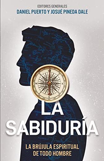 La Sabiduría: La Brújula Espiritual de Todo Hombre (Wisdom: How to Live Correctly) (in Spanish)