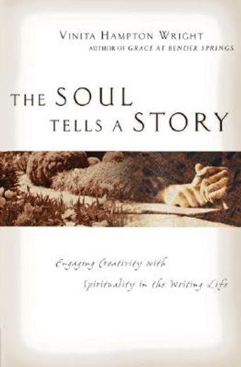 the soul tells a story,engaging creativity with spirituality in the writing life (in English)