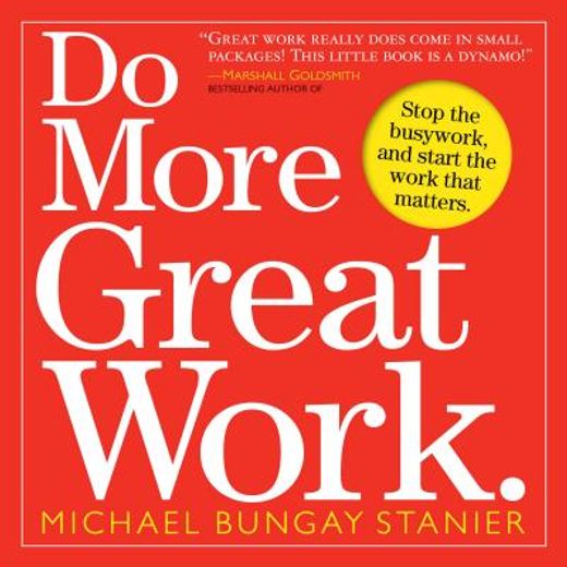 do more great work,stop the busywork. start the work that matters. (en Inglés)