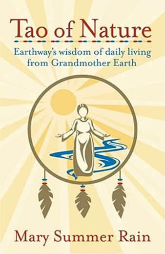 tao of nature,earthway´s wisdom of daily living from grandmother earth (en Inglés)