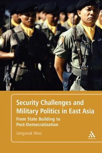 security challenges and military politics in east asia,from state building to post-democratization