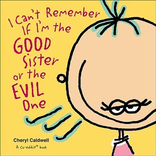 i can´t remember if i´m the good sister or the evil one