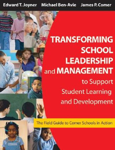 transforming school leadership and management to support student learning and development,the field guide to comer schools in action