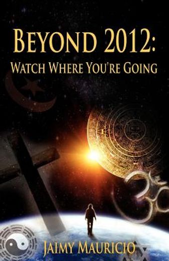 beyond 2012: watch where you ` re going