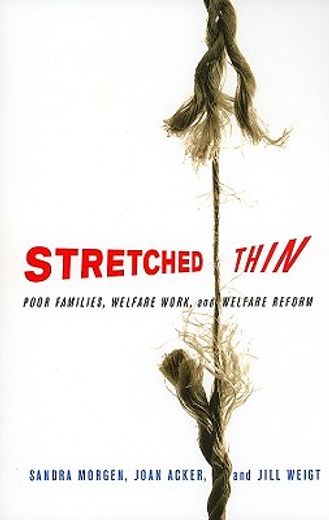 stretched thin,poor families, welfare work, and welfare reform