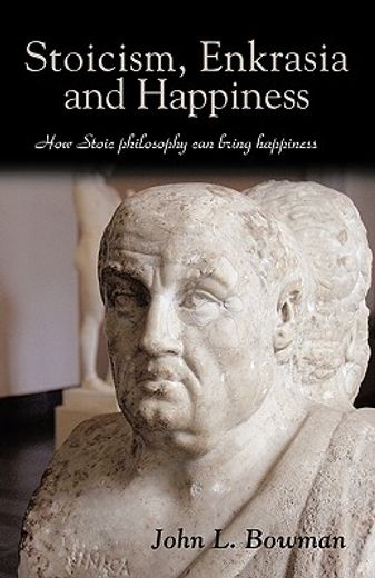stoicism, enkrasia and happiness,how stoic philosophy can bring happiness
