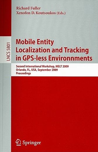 mobile entity localization and tracking in gps-less environnments,second international workshop, melt 2009, orlando, fl, usa, september 30, 2009, proceedings
