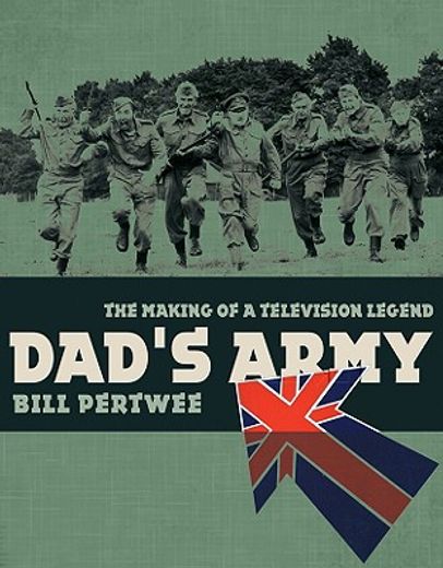 dad´s army,the making of a television legend