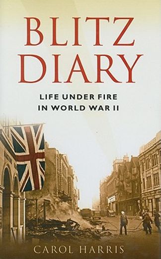 blitz diary,life under fire in world war ii