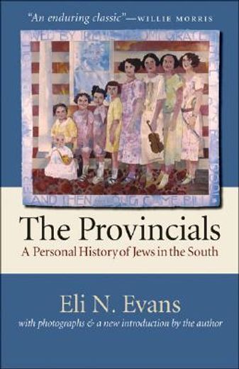 the provincials,a personal history of jews in the south (with photographs and a new introduction by the author) (in English)