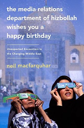 the media relations department of hizbollah wishes you a happy birthday,unexpected encounters in the changing middle east