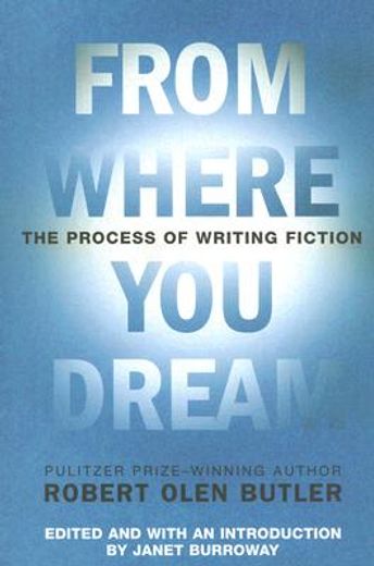from where you dream,the process of writing fiction