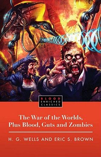 the war of the worlds, plus blood, guts and zombies (in English)