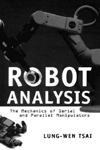 robot analysis,the mechanics of serial and parallel manipulators
