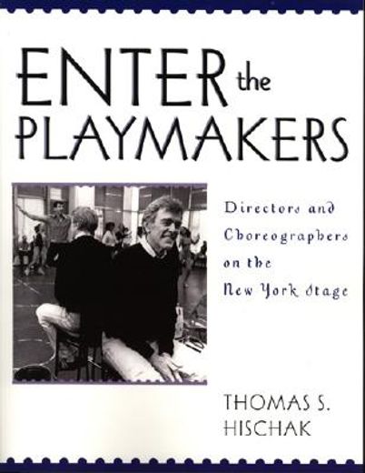 enter the playmakers,directors and choreographers on the new york stage