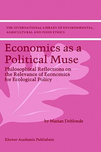 economics as political muse,philosophical reflections on the relevance of economics for ecological policy