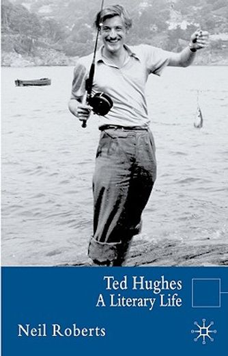 ted hughes,a literary life
