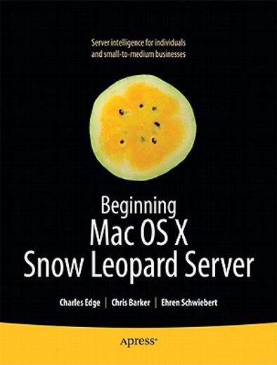 beginning mac os x snow leopard server,from solo install to enterprise integration