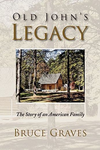 old john´s legacy,the story of an american family (en Inglés)