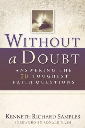 without a doubt,answering the 20 toughest faith questions (en Inglés)