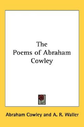 the poems of abraham cowley,miscellainies, the mistress, pindarique odes, davideis, verses written on several occasions