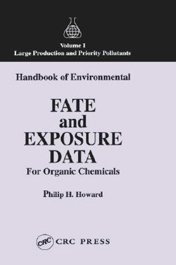 handbook of environmental fate and exposure data for organic chemicals,large production and priority pollutants