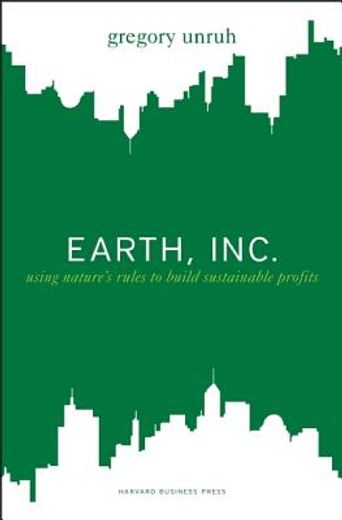 Earth, Inc.: Using Nature's Rules to Build Sustainable Profits