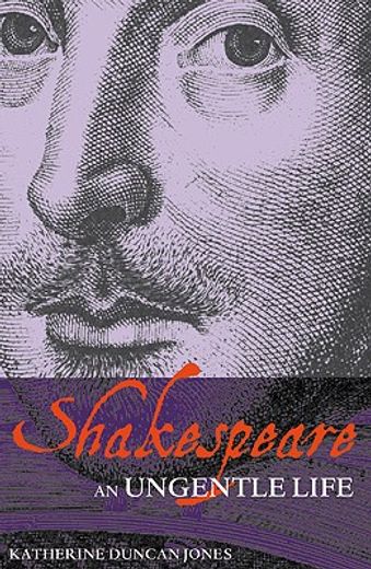 shakespeare,an ungentle life (en Inglés)
