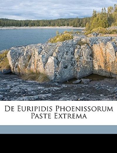 de euripidis phoenissorum paste extrema