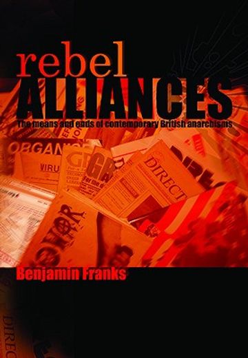 rebel alliances,the means and ends of contemporary british anarchisms
