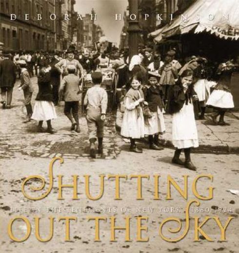 shutting out the sky,life in the tenements of new york, 1880-1924 (in English)