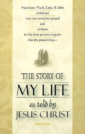 the story of my life: as told by jesus christ (en Inglés)